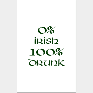 0% Irish 100% drunk - Green Text Posters and Art